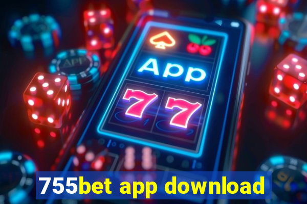 755bet app download